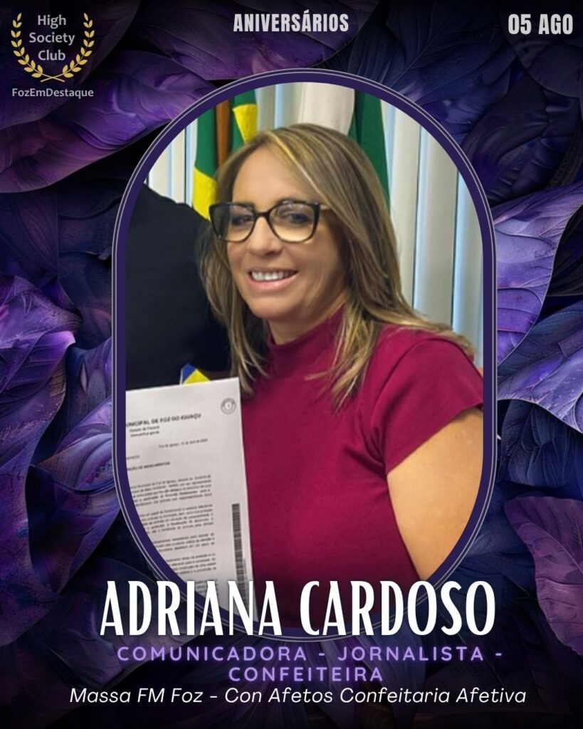 Adriana Cardoso
Comunicadora, Jornalista e Confeiteira
aniversariantes de 05 de agosto