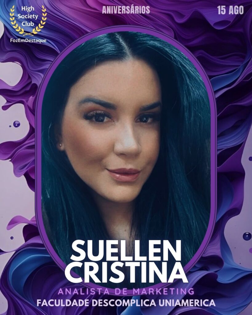 Suellen Cristina Soares
Analista de Marketing
Faculdade Descomplica Uniamerica
HIGH SOCIETY CLUB
aniversariantes HighSocietyClub 15 Agosto