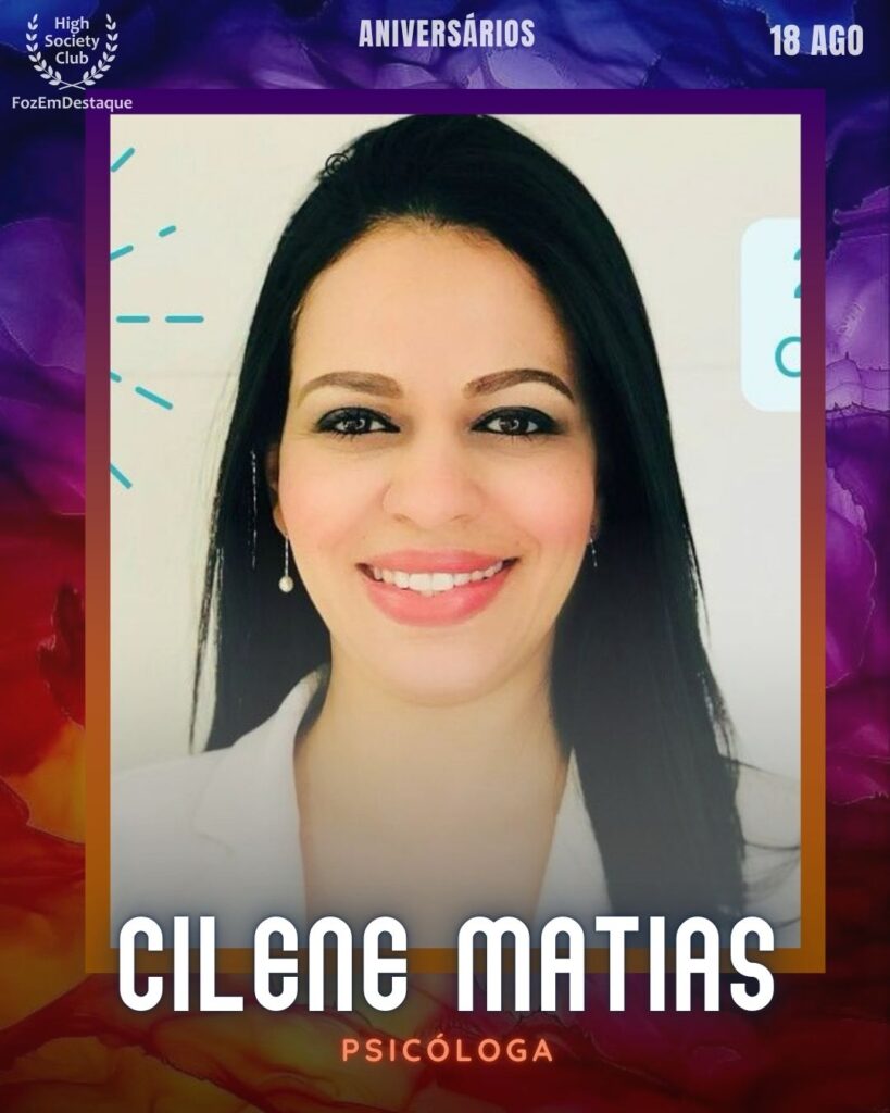 Cilene Matias - Psicóloga
aniversariantes 18 agosto 2025
FozEmDestaque HighSoceityClub