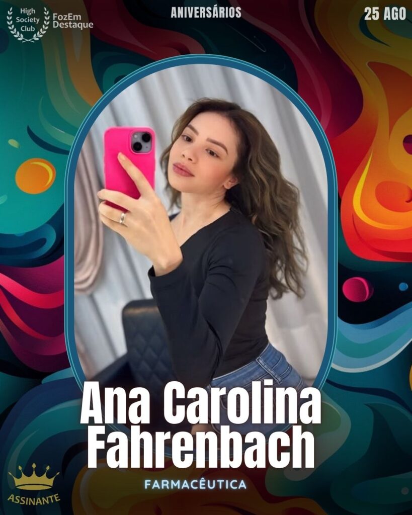 Ana Carolina Fahrenbach
Farmacêutica
Aniversariantes HighSocietyClub 25/08/2025 FozemDestaque