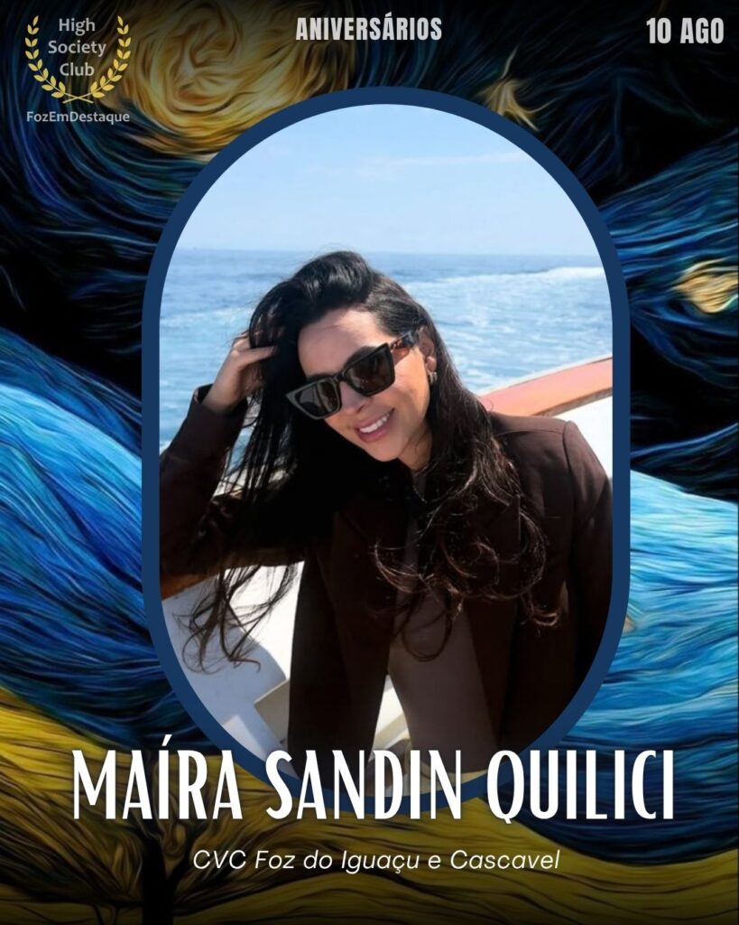 Maíra Sandin Quilici
CVC Foz do Iguaçu e Cascavel
Aniversariantes 10 Agosto FozEmDestaque
