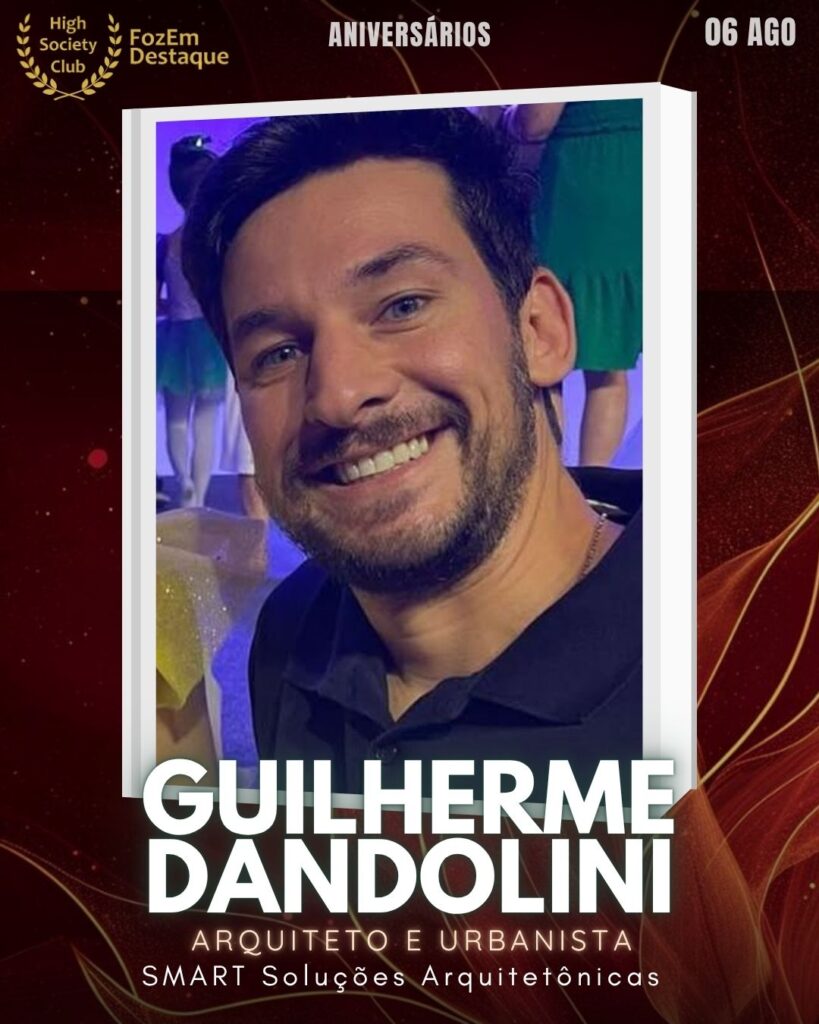(Guilherme Dandolini)
Arquiteto e Urbanista
SMART Soluções Arquitetônicas
Aniversariantes FozEmDestaque