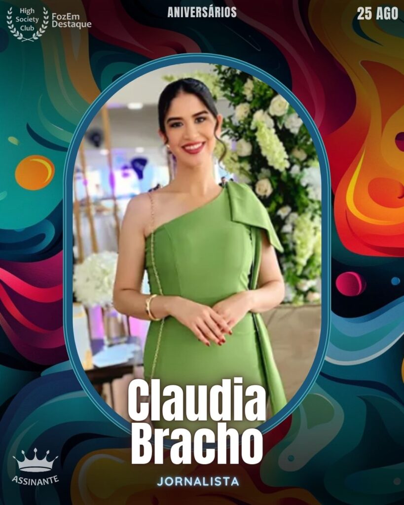 Claudia Bracho
Jornalista
Aniversariantes HighSocietyClub 25/08/2025 FozemDestaque