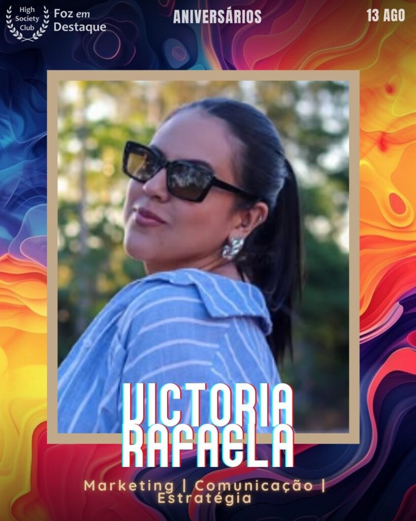 Victoria Rafaela
Marketing | Comunicação | Estratégia
Aniversariantes 13 agosto
