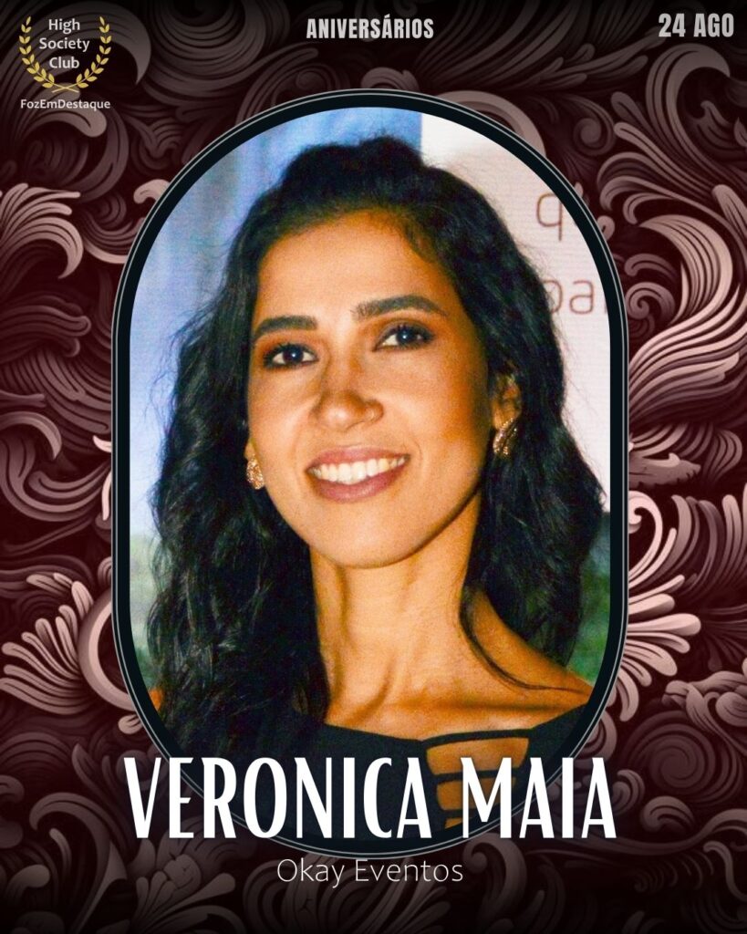 Veronica Maia
Okay Eventos
Aniversariantes HighSocietyClub 24/08/2025