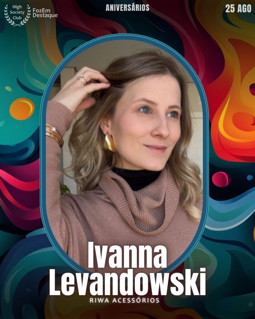 Ivanna Levandowski
Riwa Acessórios
HIGH SOCIETY CLUB