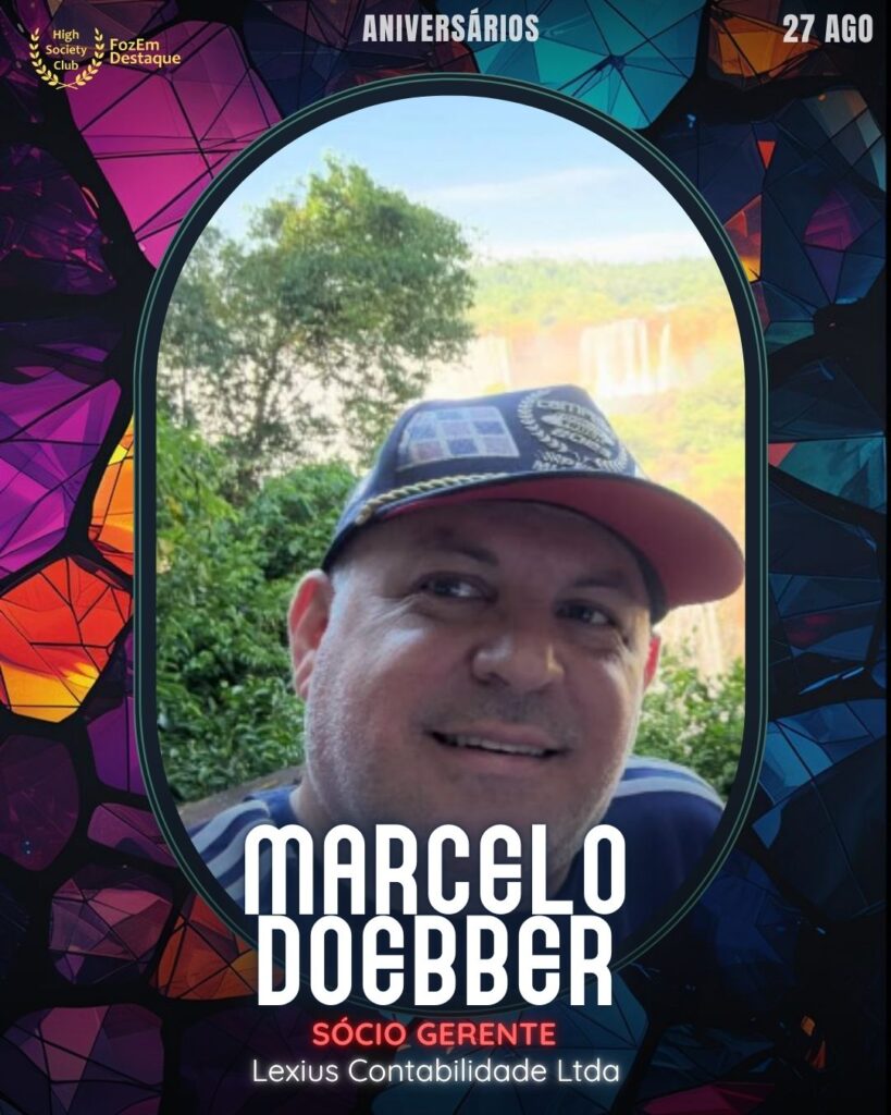 Marcelo Doebber
Sócio Gerente
Aniversariantes Foz HighSocietyClub