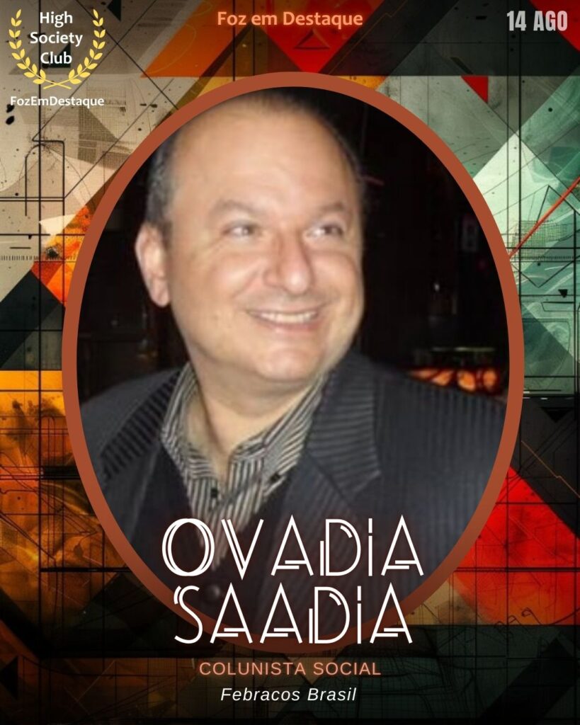Ovadia Saadia
Colunista Social