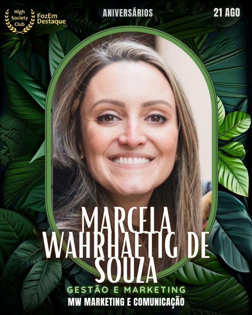 Marcela Wahrhaftig de Souza
Gestão e Marketing
aniversariantes 21 de agosto
