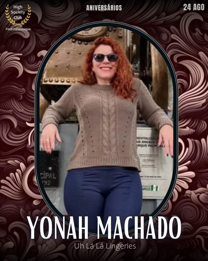 Yonah Machado
Uh Lá Lá Lingeries
aniversariantes HighSocietyClub