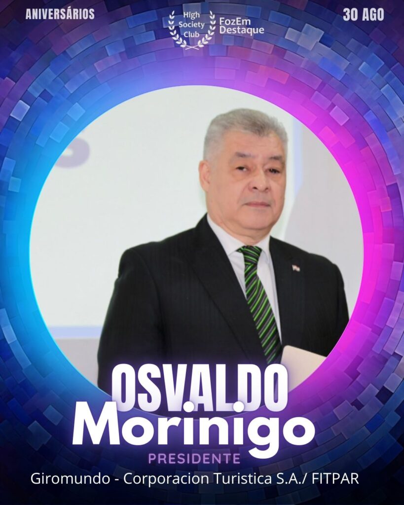 Osvaldo Morinigo
Presidente
HighSocietyClub FozEmDestaque