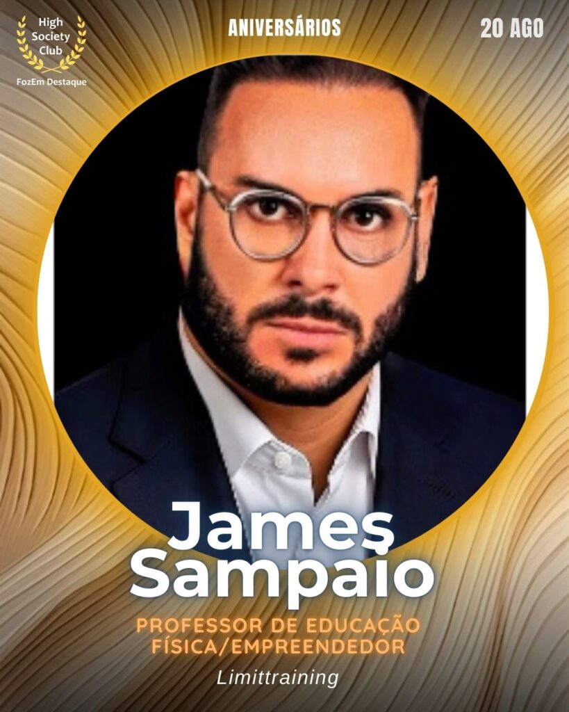 James Sampaio
Professor de Educação Física/Empreendedor
Aniversariantes HighSocietyClub 19/08/2028