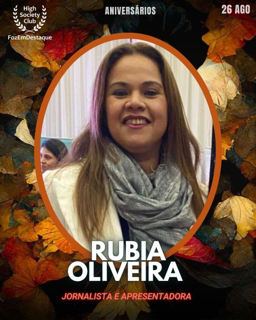 Rubia Oliveira
Jornalista e Apresentadora
Aniversariantes HighSocietyClub Foz