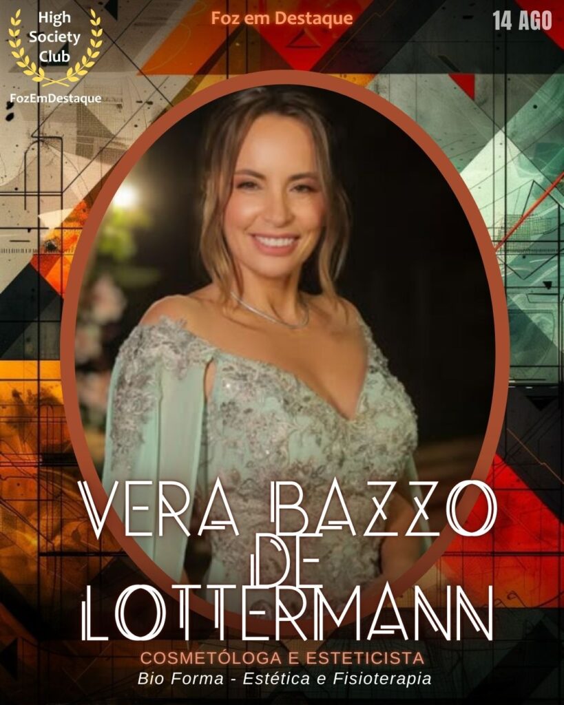 Vera Bazzo de Lottermann
Cosmetóloga e Esteticista
aniversariantes HighSocietyClub 14/08/2025