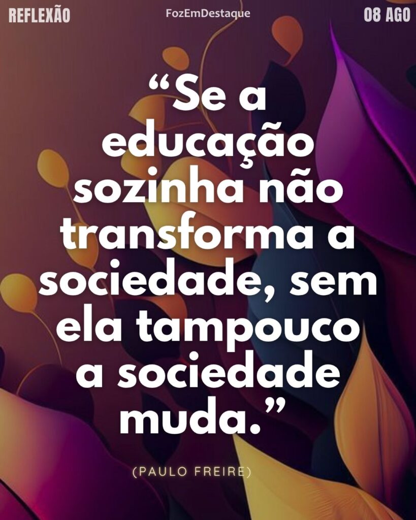 “Se a educação sozinha não transforma a sociedade, sem ela tampouco a sociedade muda.”
educação transforma sociedade