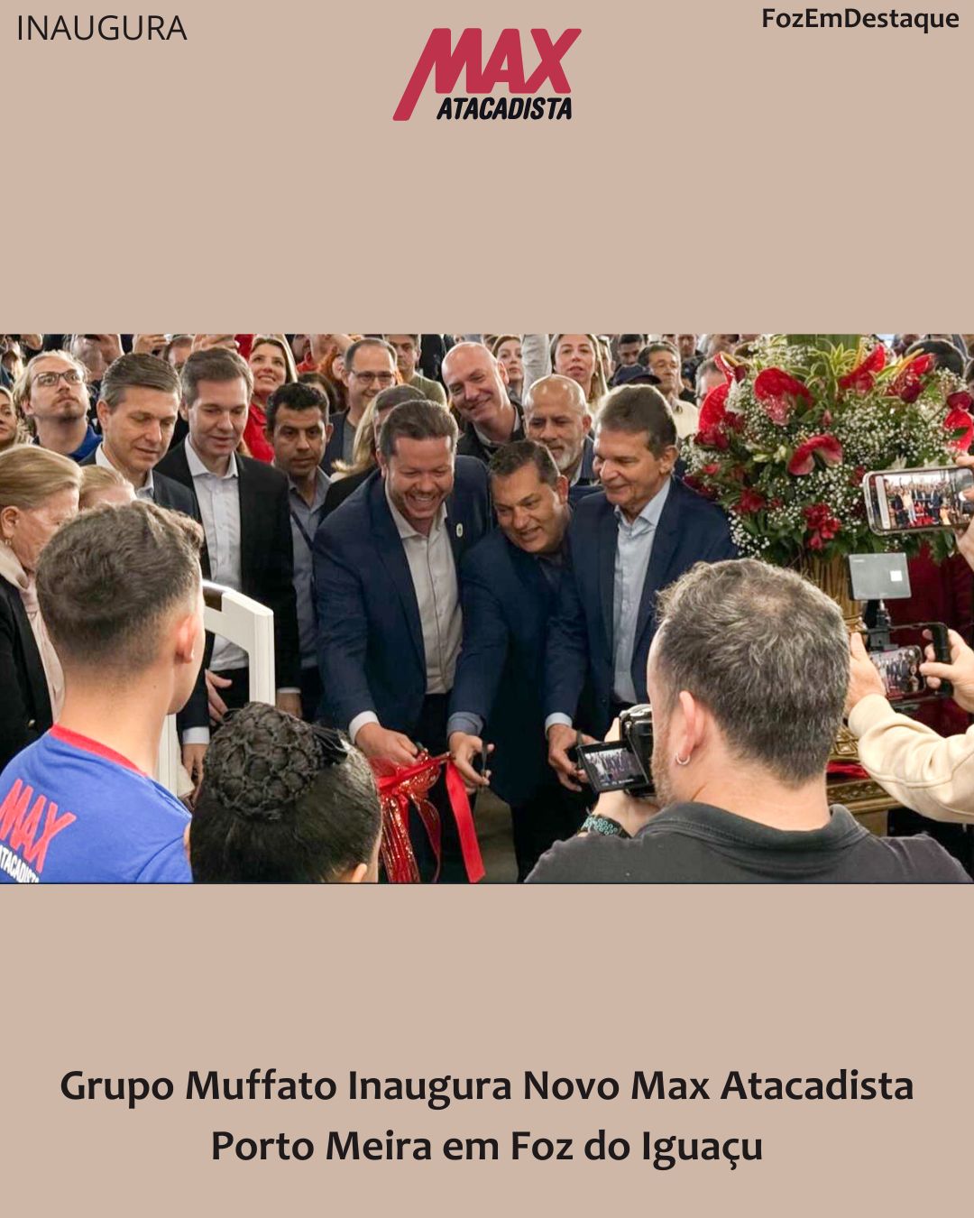 Grupo Muffato Inaugura Novo Max Atacadista e Impulsiona o Desenvolvimento do Porto Meira em Foz do Iguaçu 2