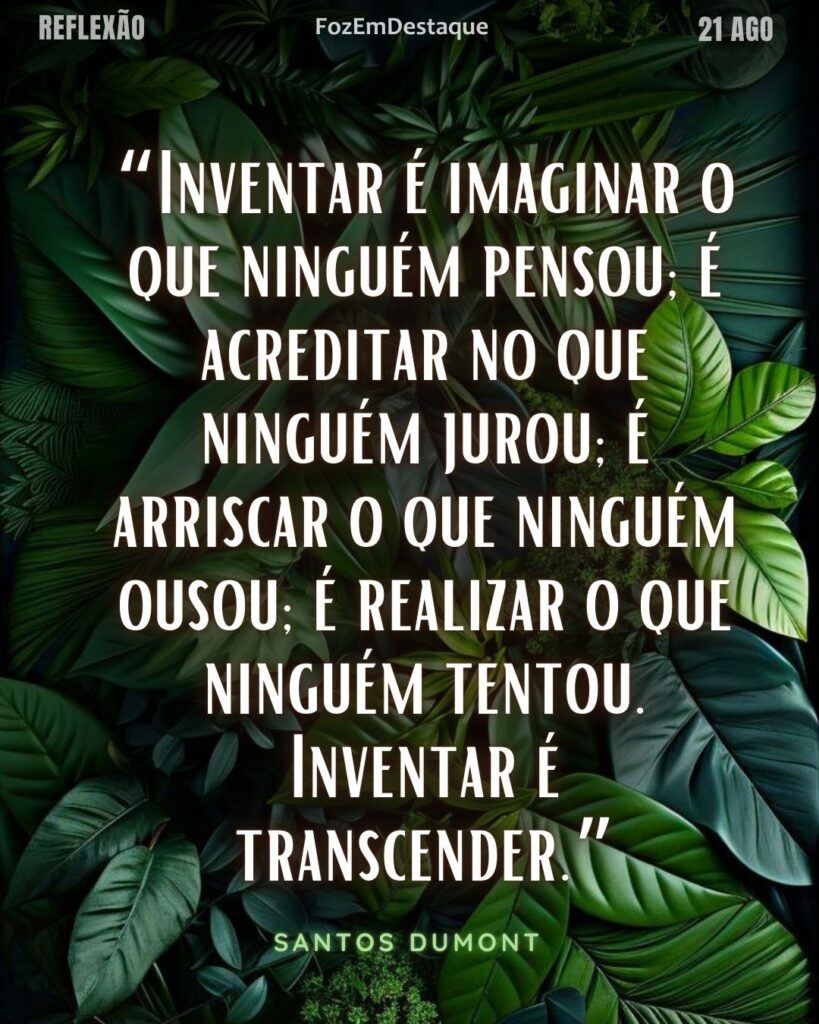 Santos Dumont inventar é transcender