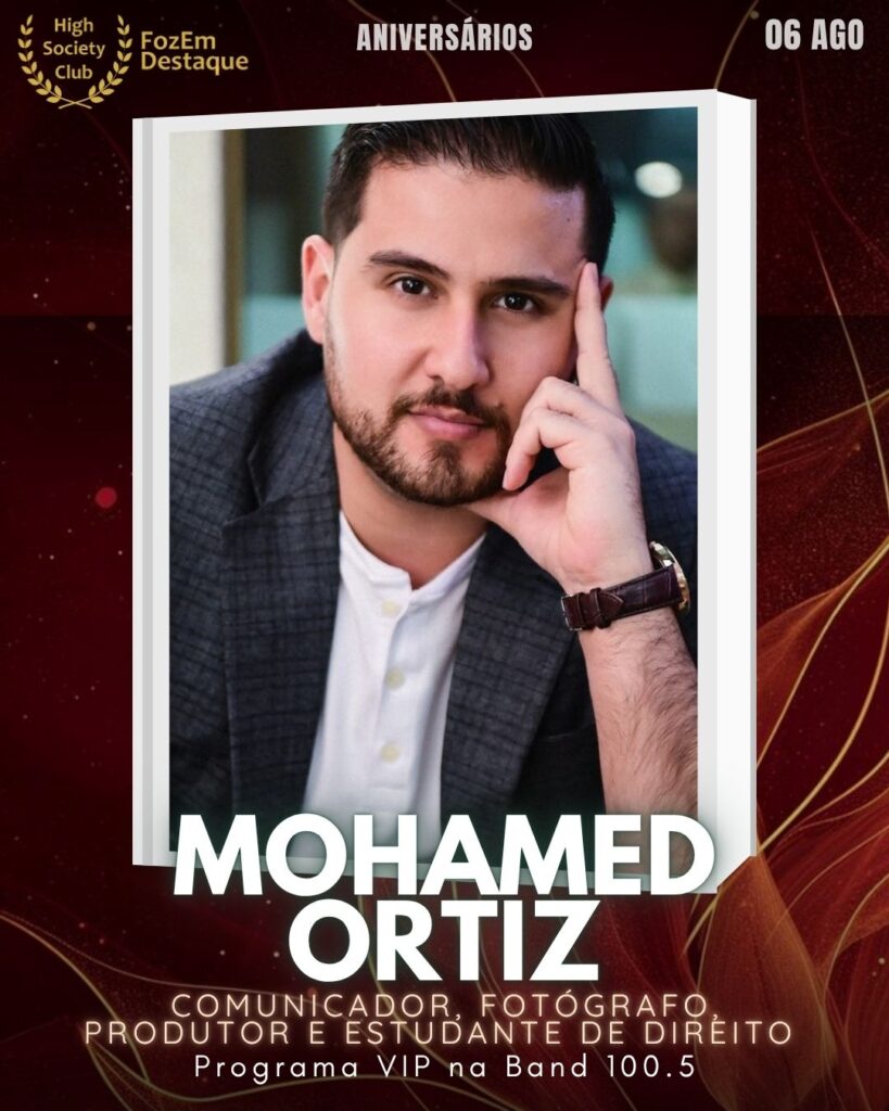 Mohamed Ortiz
Comunicador, Fotógrafo, Produtor e Estudante de Direito
Programa VIP na Band 100.5
Aniversariantes FozEmDestaque