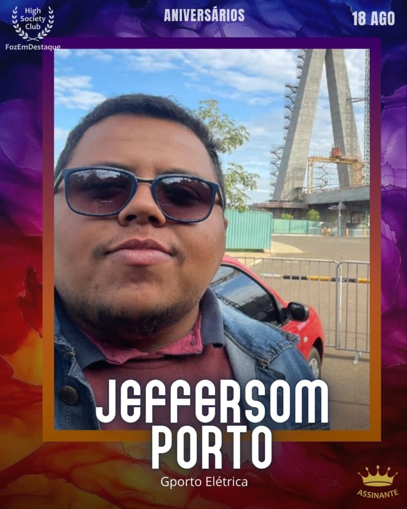 Jeffersom Porto - Gporto Elétrica
FozEmDestaque HighSoceityClub