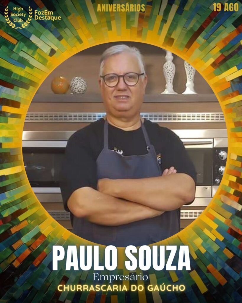 Paulo Souza - Empresário - Churrascaria do Gaúcho
Foz Aniversariantes 19/08/2025
HighSocietyClub FozEmDestaque