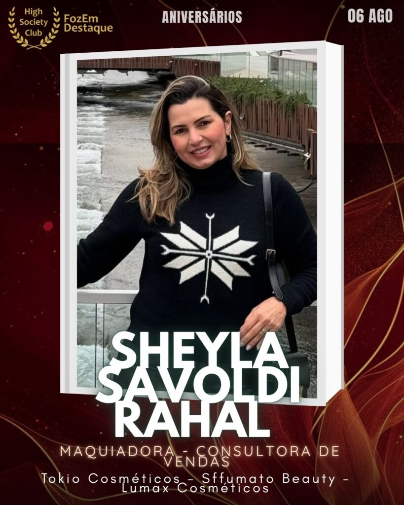 Sheyla Savoldi Rahal
Maquiadora - Consultora de Vendas
Tokio Cosméticos - Sffumato Beauty - Lumax Cosméticos
Aniversariantes FozEmDestaque