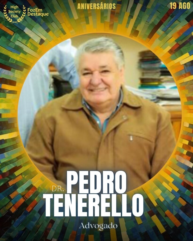(Dr.) Pedro Tenerello
Advogado
Foz Aniversariantes 19/08/2025
HighSocietyClub FozEmDestaque