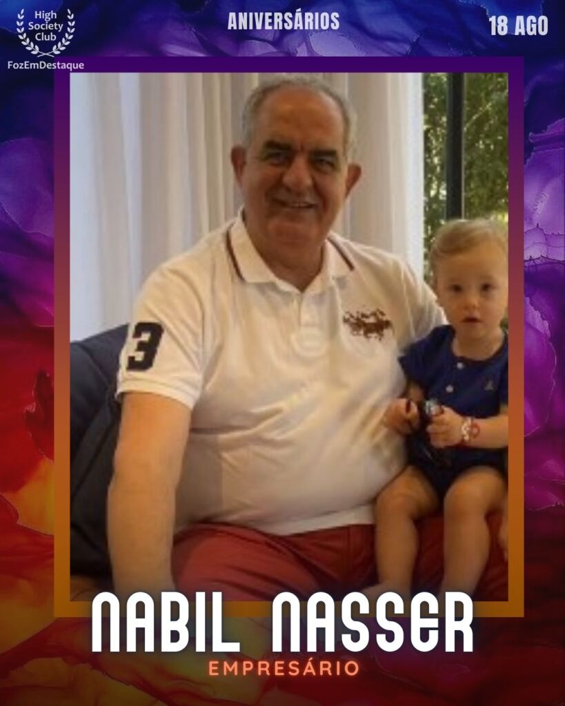 Nabil Nasser
aniversariantes 18 agosto 2025
FozEmDestaque HighSoceityClub