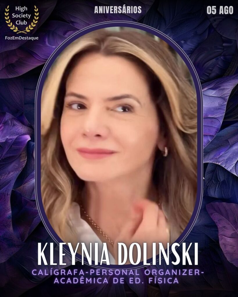 Kleynia Dolinski - Profissional Liberal – Calígrafa, Personal Organizer, Acadêmica de Educação Física
aniversariantes de 05 de agosto