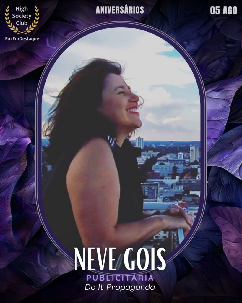 Neve Gois  - Publicitária – Do It Propaganda
aniversariantes de 05 de agosto