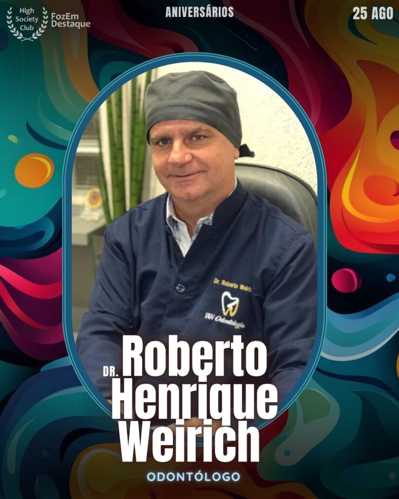 Dr. Roberto Henrique Weirich
Odontólogo - Implantes e Prótese Dentária - RW Odontologia
Aniversariantes HighSocietyClub 25/08/2025 FozemDestaque