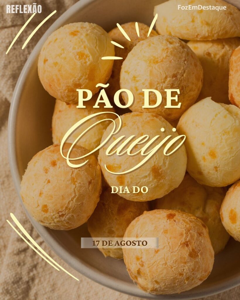 Dia do Pão de Queijo – 17 de Agosto
datas comemorativas 17 agosto