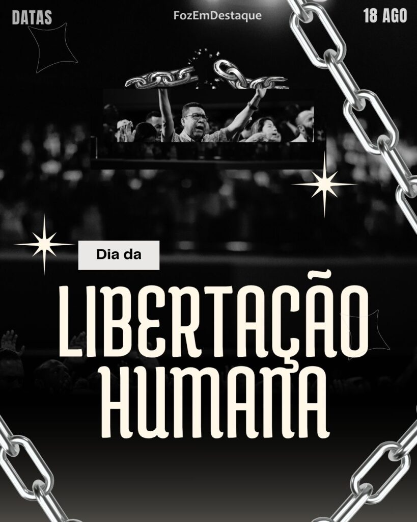 Dia da Libertação Humana
Datas Comemorativas 18 Agosto
Reflexão Diária - FozEmDestaque