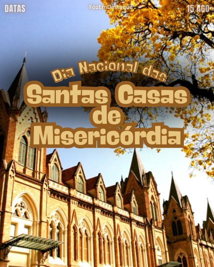 Dia Nacional das Santas Casas de Misericórdia
Datas comemorativas 15 agosto