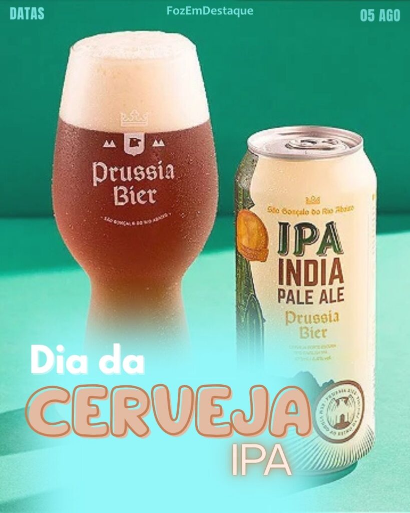 Dia da Cerveja IPA
Comemoracoes Hoje Em Foz
Datas Comorativas FozEmDestaque