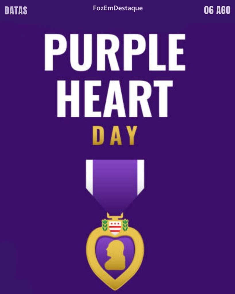Purple Heart Day (Condecoração Militar – EUA)
datas comemorativas 07 agosto