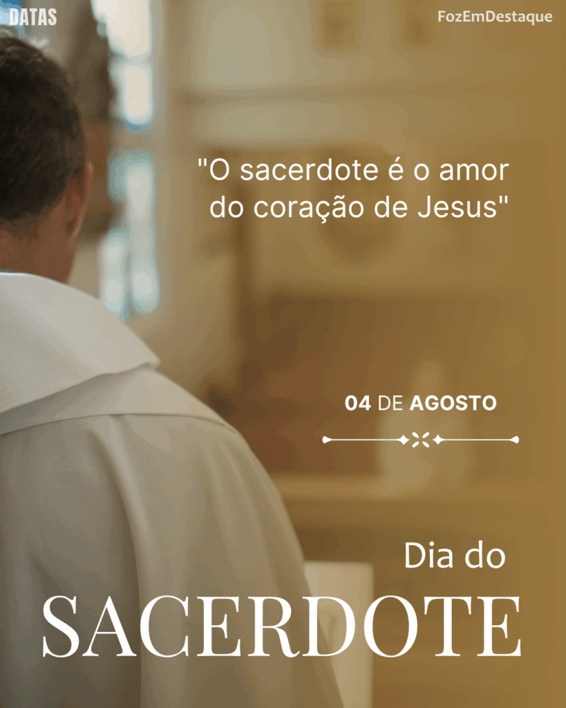 Dia do Sacerdote
datas comemorativas fozemdestaque 04/08/2025