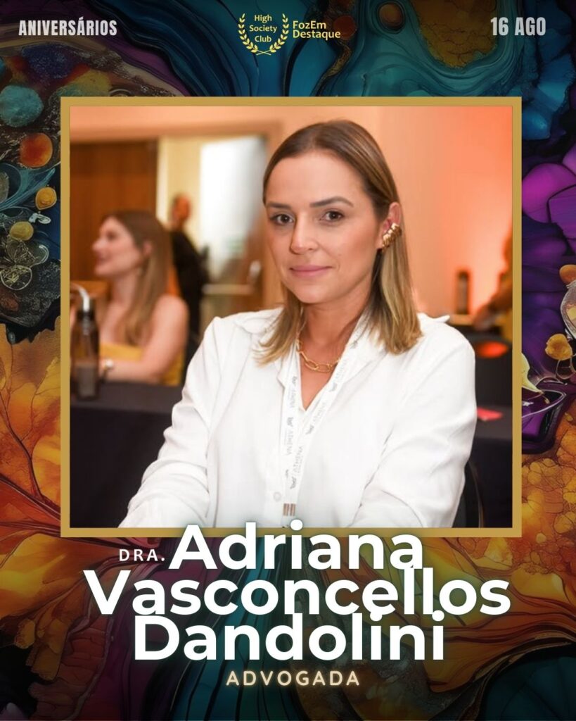 Dra.) Adriana Vasconcellos Dandolini
Advogada
aniversariantes-highsocietyclub-16082025