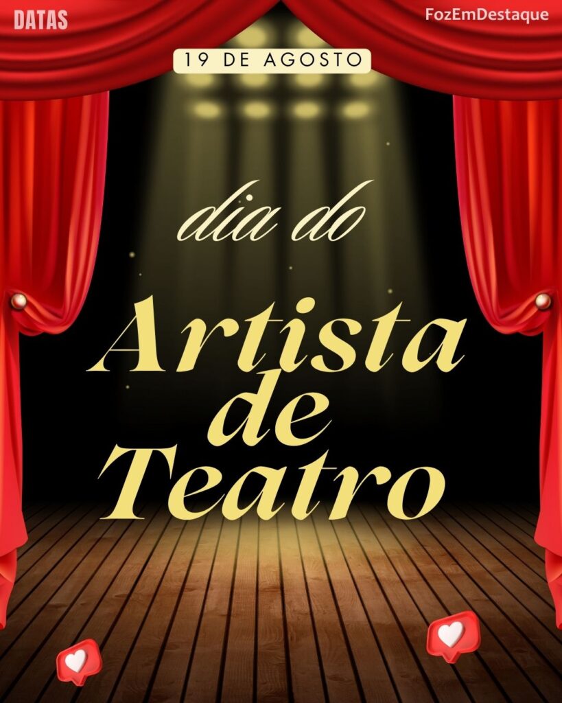 Dia do Artista de Teatro
Datas Comemorativas 19 Agosto: As
FozEmDestaque