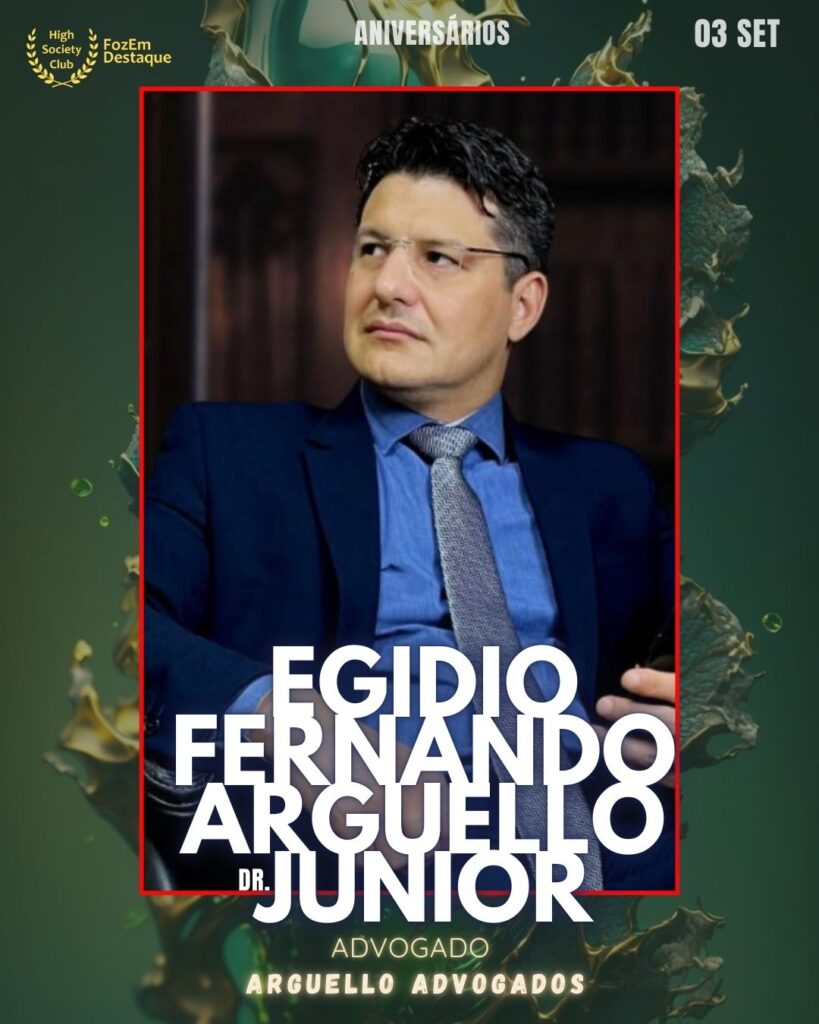 Egidio Fernando Arguello Junior (Dr.)
Advogado
FozEmDestaque aniversariantes HighSocietyClub