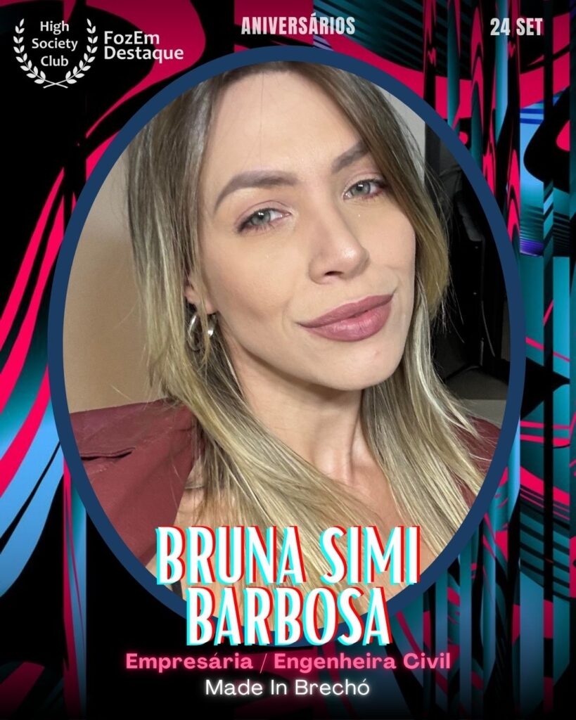 Bruna Simi Barbosa
Aniversários FozEmDestaque HighSocietyClub 24/09/2025