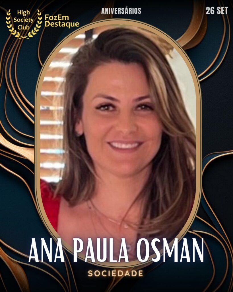 Ana Paula Osman
Sociedade
Aniversariantes HighSocietyClub hoje

