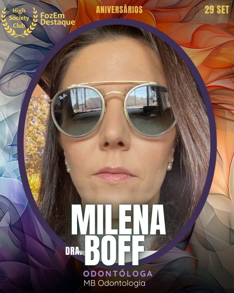 Aniversariantes HighSocietyClub hoje
Milena Boff (Dra.)
Odontóloga