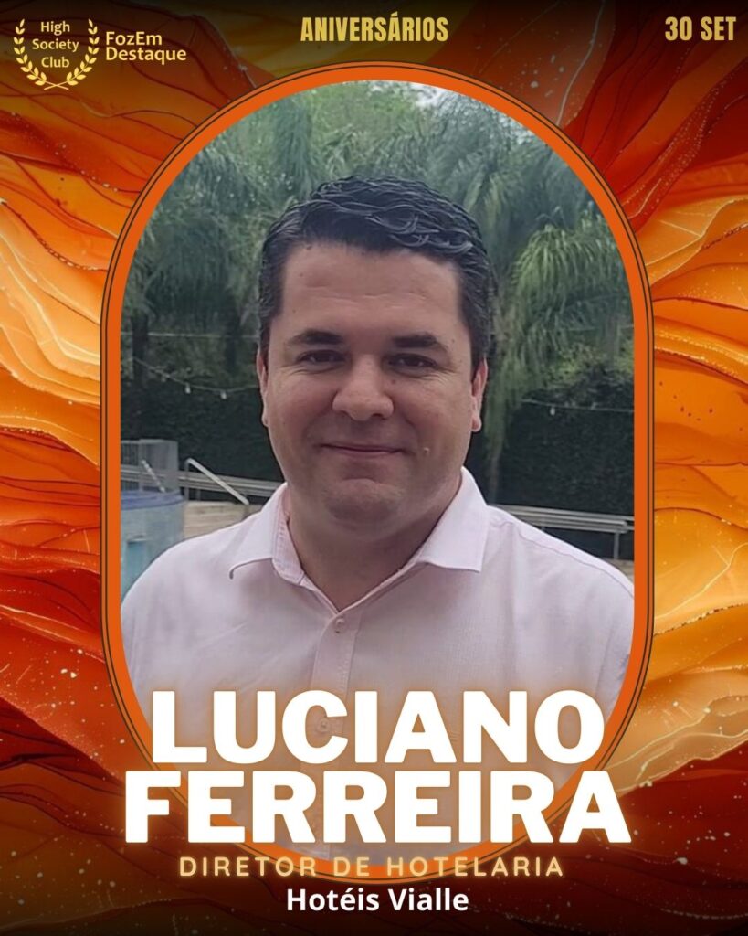 Luciano Ferreira
Aniversariantes HighSocietyClub FozEmDestaque