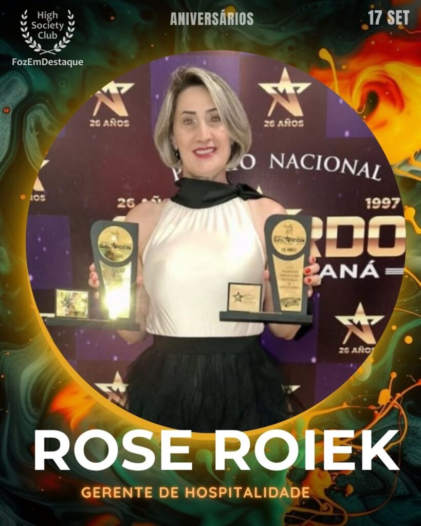 Aniversariantes highsocietyclub foz
Rose Roiek
Gerente de Hospitalidade