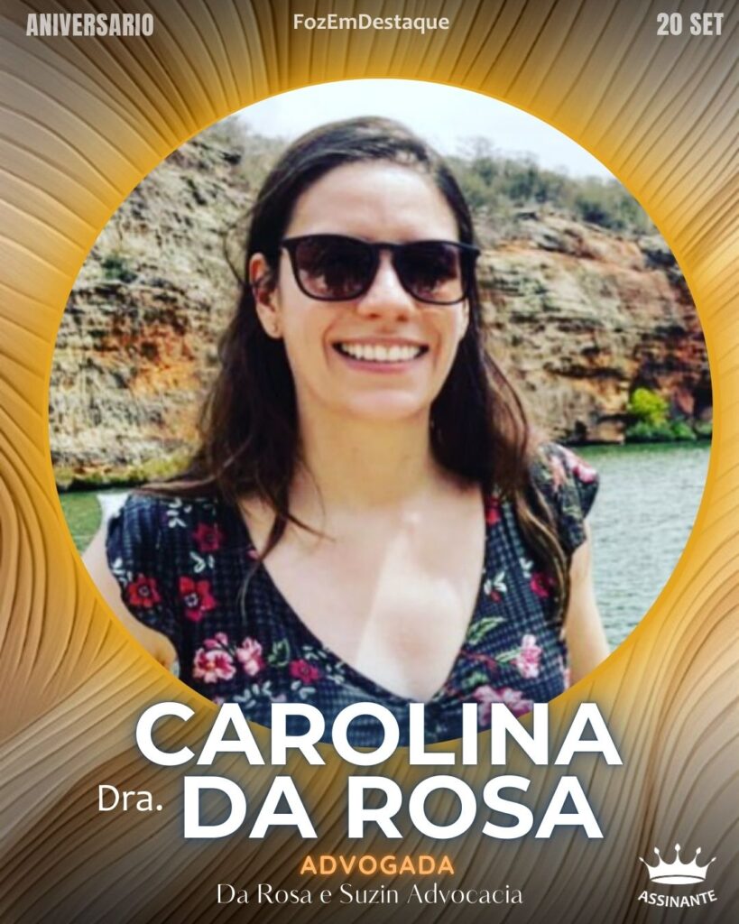 Dra. Carolina da Rosa 
Advogada
Da Rosa e Suzin Advocacia
