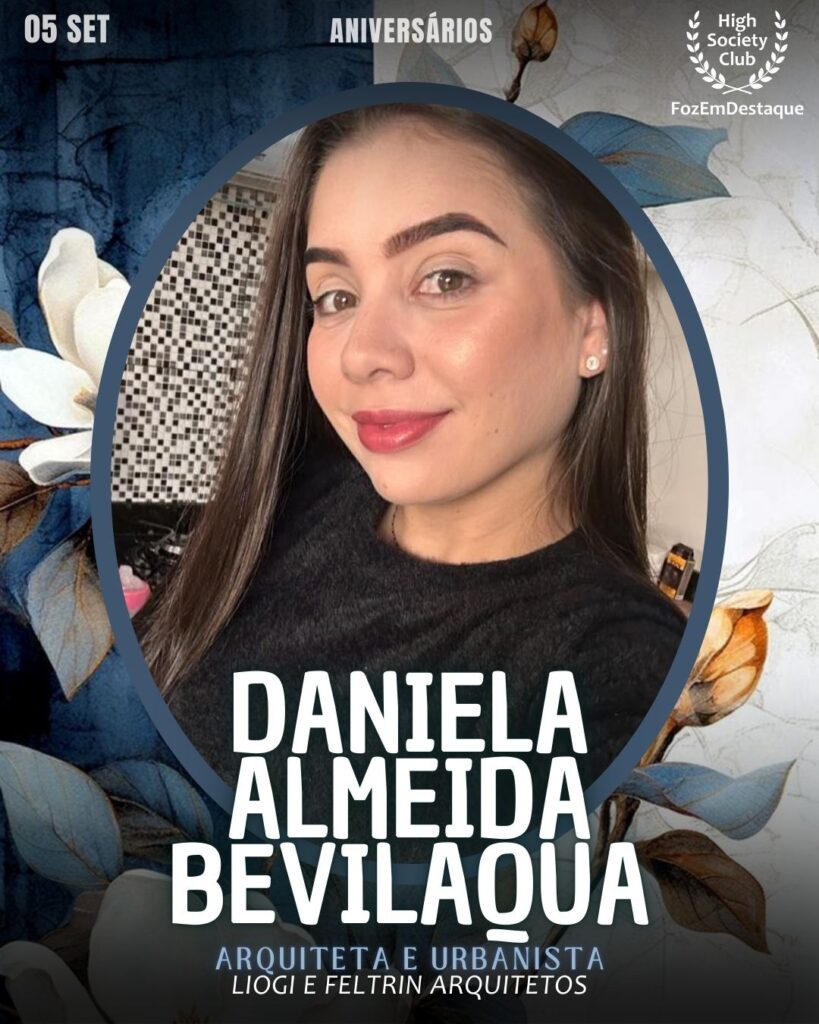Daniela Almeida Bevilaqua Honório
Sociedade
Aniversariantes HighSocietyClub FozEmDestaque