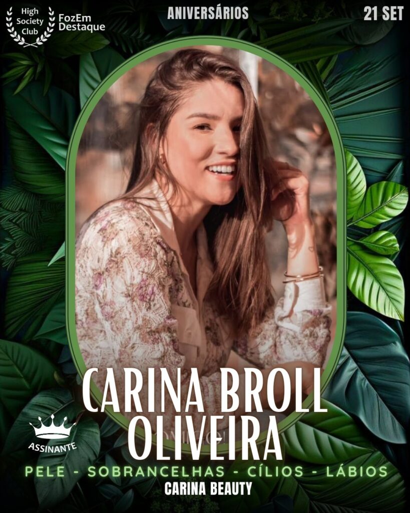 Carina Broll Oliveira
Pele - Sobrancelhas - Cílios - Lábios - Carina Beauty
Aniversários HighSocietyClub FozEmDestaque 21/09/2025