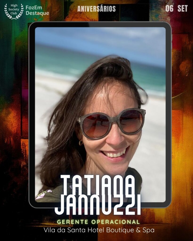 Tatiana Jannuzzi
Gerente Operacional
FozEmDestaque