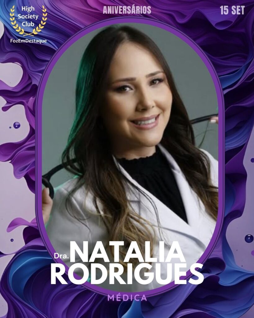 Dra. Natalia Rodrigues
Médica
Setembro 15: Aniversariantes foz