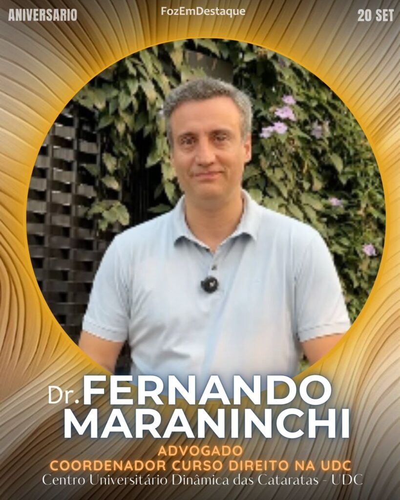 Dr. Fernando Maraninchi 
Advogado / Coordenador de Curso (Direito)
Centro Universitário Dinâmica das Cataratas - UDC

aniversariantes high society 20/06/2025
FozEmDestaque